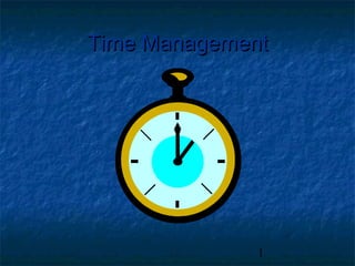 1
Time ManagementTime Management
 