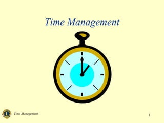 Time Management 1
Time Management
 