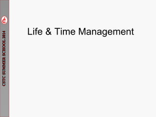 Life & Time Management 
 