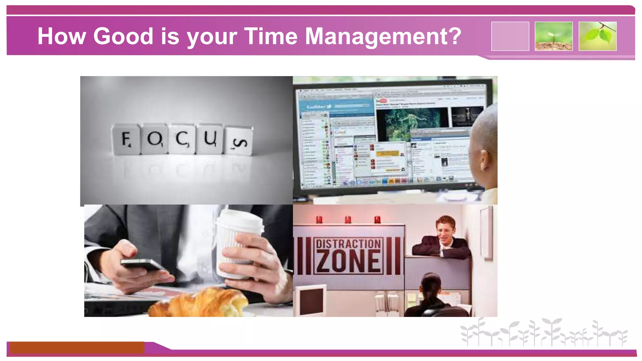 How Good is your Time Management? 
www.themegallery.com 
 