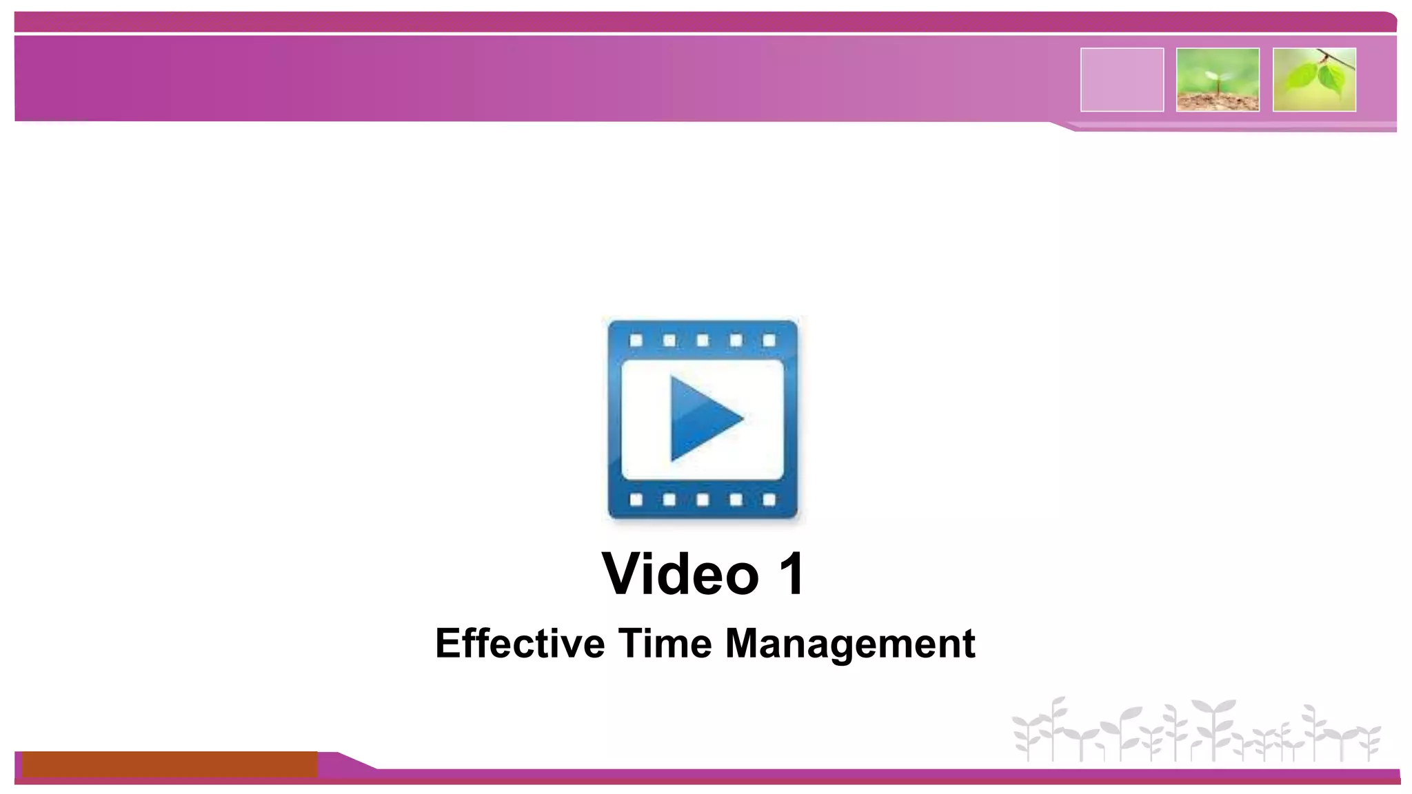 Introduction 
www.themegallery.com 
Video 1 
Effective Time Management 
 