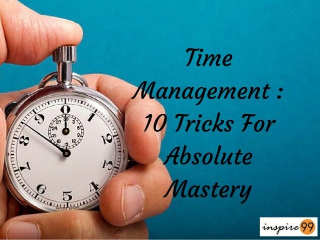 Time Management: 10 Tricks For Absolute Mastery