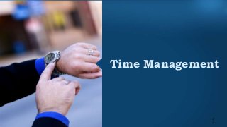 Time Management
1
 