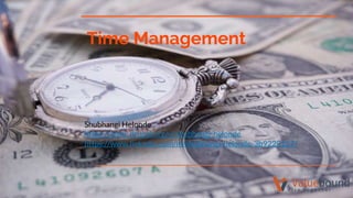 Time Management
Shubhangi Helonde
https://www.drupal.org/u/shubhangi-helonde
https://www.linkedin.com/in/shubhangi-helonde-3b9229127/
 