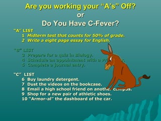 Are you working your “A’s” Off?Are you working your “A’s” Off?
oror
Do You Have C-Fever?Do You Have C-Fever?
““A” LISTA” L...