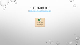 THE TO-DO LIST
[click here for more samples]
To-Do List
Referencer
 