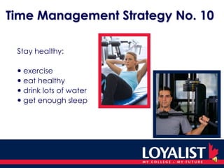 Time Management Strategy No. 5Prioritize your tasks:	concentrate on the important tasks first 	or the ones that will take more time	 	save the easy and/or repetitive 	tasks for last	 	analyze what needs to be done – 			set realistic goals	 	ask yourself frequently “What is the 	best use of my time NOW?”