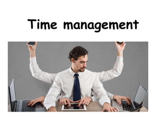 Time management
 