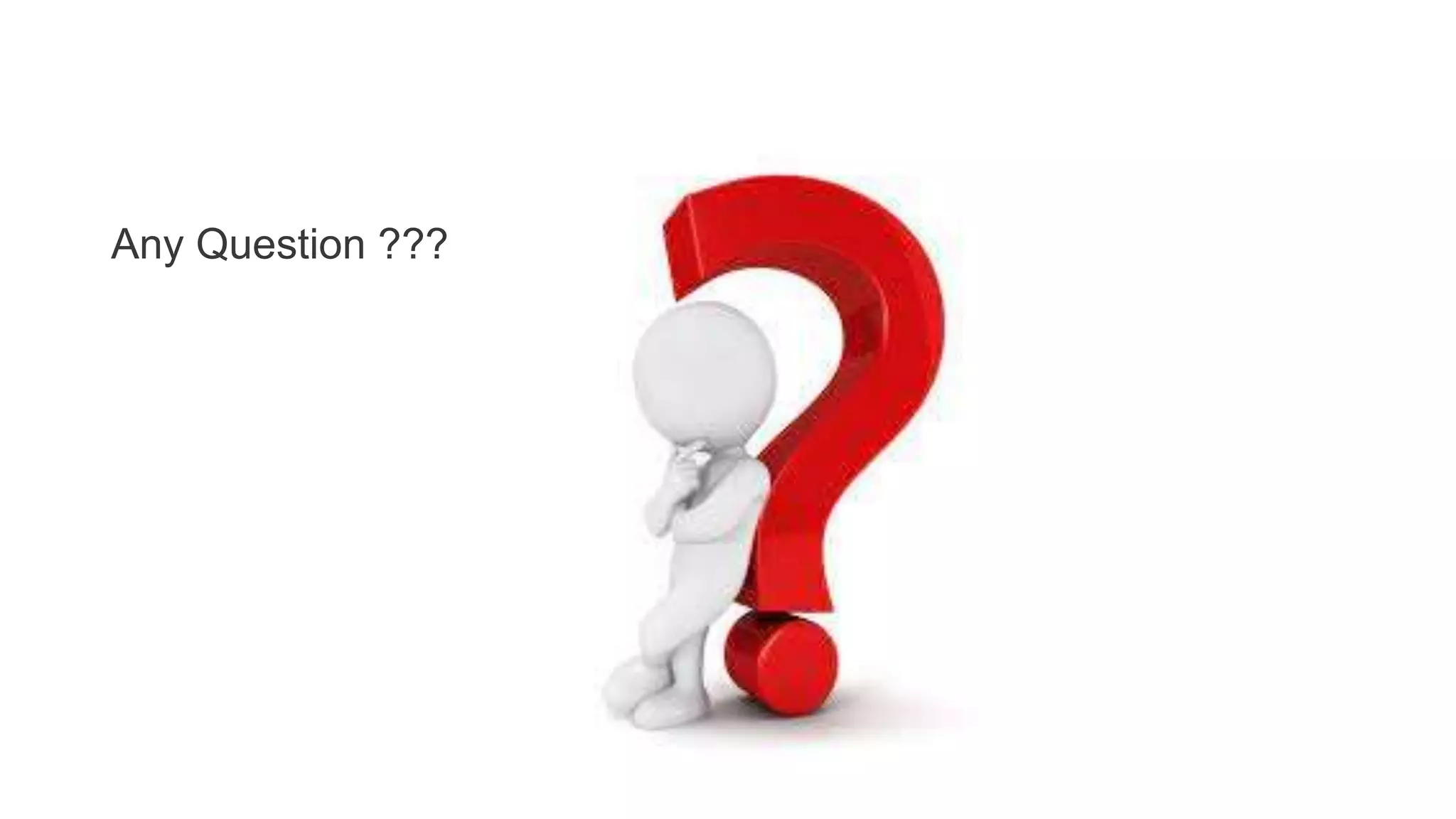 Any Question ???
 