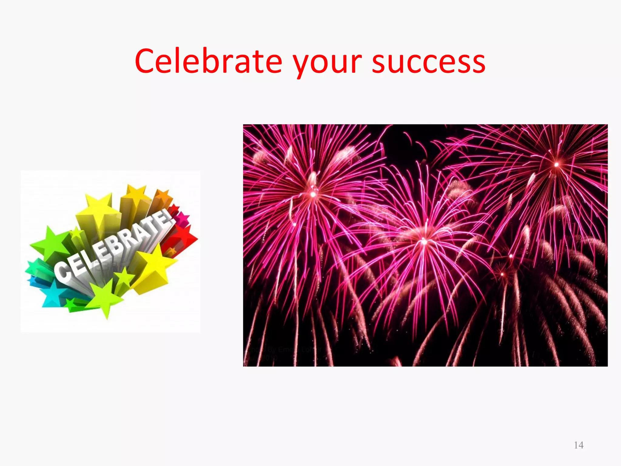 Celebrate your success
14
 