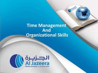 Time Management
And
Organizational Skills
 