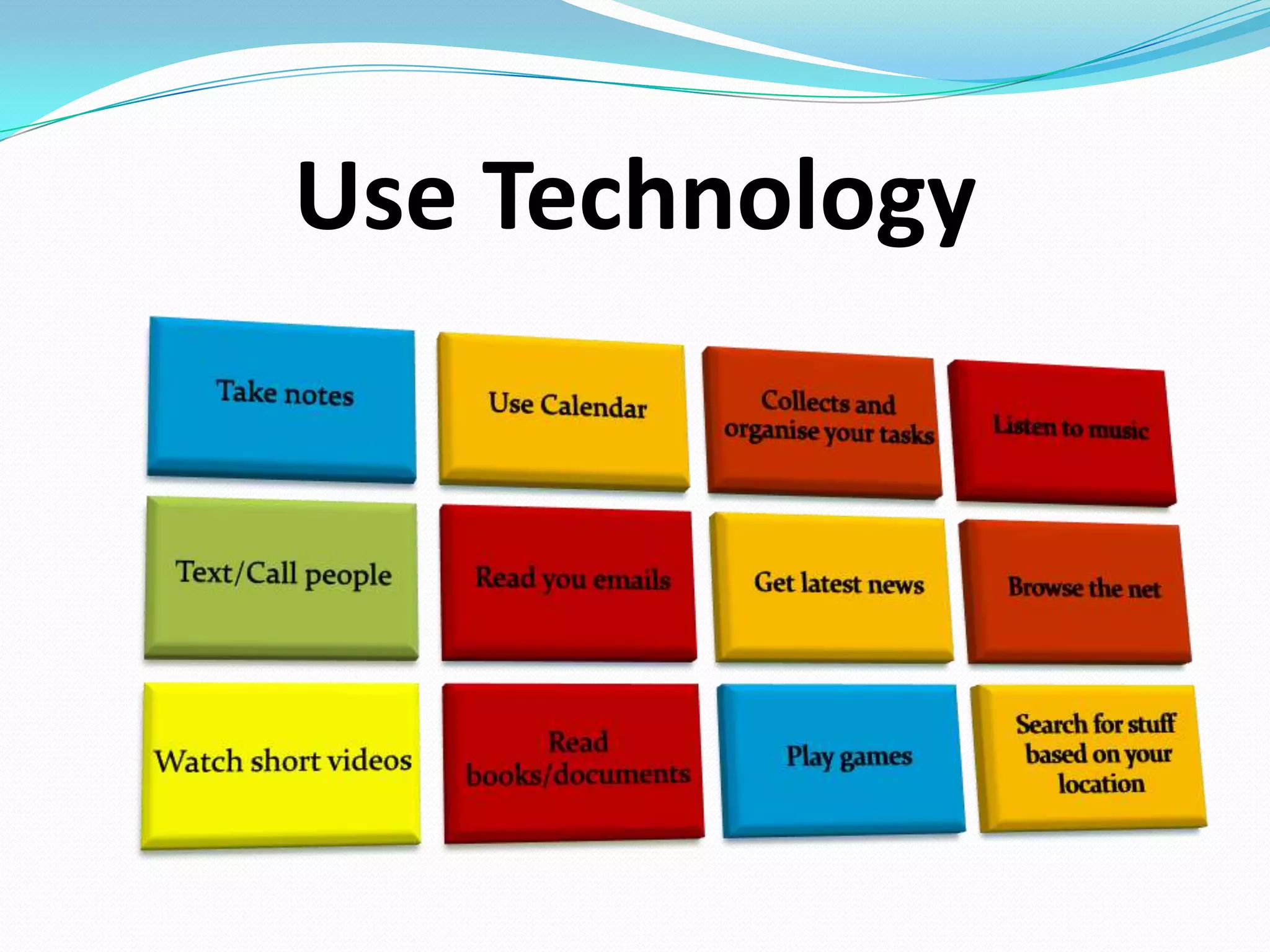 Use Technology
 