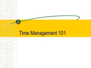 Time Management 101
 