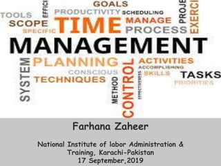 Farhana Zaheer
National Institute of labor Administration &
Training, Karachi-Pakistan
17 September,2019
 