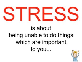 is about
being unable to do things
which are important
to you...
 