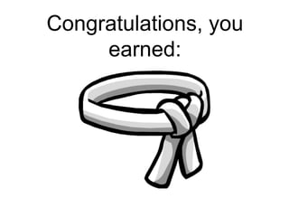 Congratulations, you
earned:
 