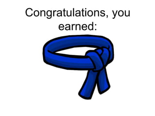 Congratulations, you
earned:
 