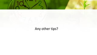Any other tips?
 