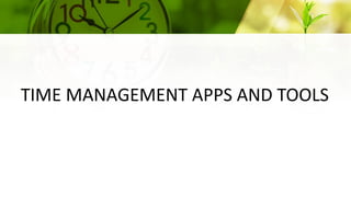 TIME MANAGEMENT APPS AND TOOLS
 