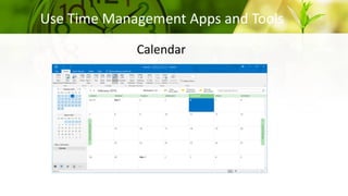 Use Time Management Apps and Tools
Calendar
 