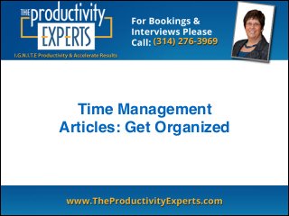 Time Management
Articles: Get Organized
 
