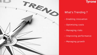 Text placeholder
- Enabling innovation
- Optimizing costs
- Managing risks
- Improving performance
- Managing growth
What's Trending ?
 