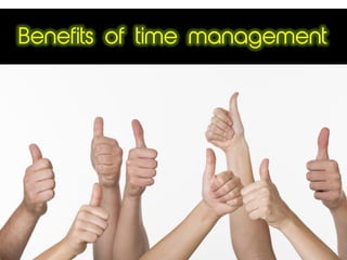 Benefits of time management
 
