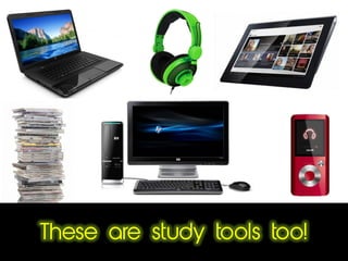 These are study tools too!
 