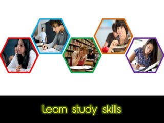 Learn study skills
 