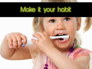Make it your habit
 