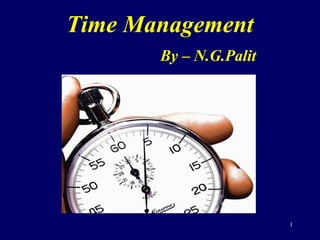 Time Management
By – N.G.Palit
1
 