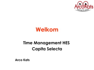 Welkom Time Management HES  Capita Selecta Arco Kats 