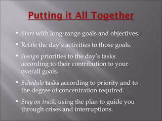 <ul><li>Start  with long-range goals and objectives. </li></ul><ul><li>Relate  the day’s activities to those goals. </li><...