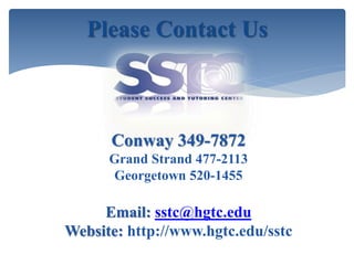 Please Contact Us
Conway 349-7872
Grand Strand 477-2113
Georgetown 520-1455
Email: sstc@hgtc.edu
Website: http://www.hgtc.edu/sstc
 