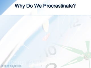 Why Do We Procrastinate? 