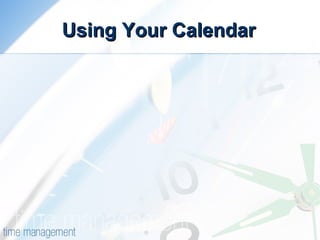 Using Your Calendar 