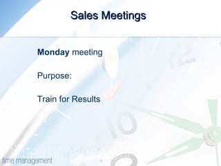 Sales Meetings  Monday  meeting  Purpose: Train for Results 