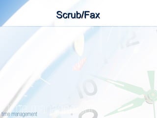 Scrub/Fax 