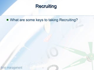 Recruiting  What are some keys to taking Recruiting? 