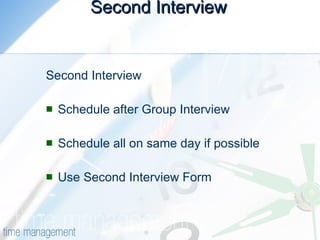 Second Interview Second Interview Schedule after Group Interview Schedule all on same day if possible Use Second Interview Form 