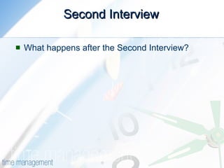 Second Interview What happens after the Second Interview? 