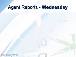 Agent Reports -  Wednesday 