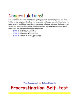 Congratulations!
You have taken the first step toward getting yourself better organized and doing
better in your classes. ...