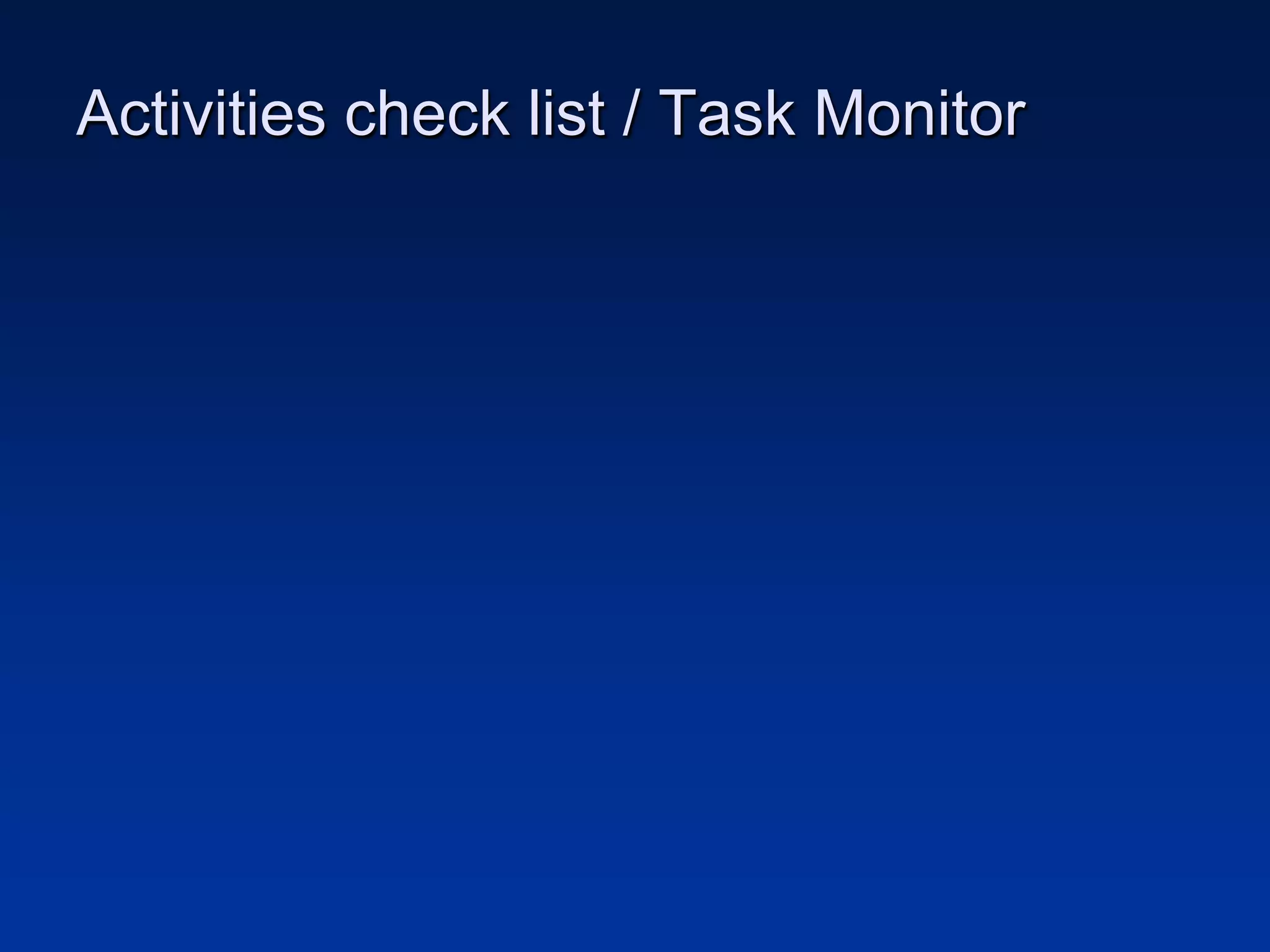 Activities check list / Task Monitor
 