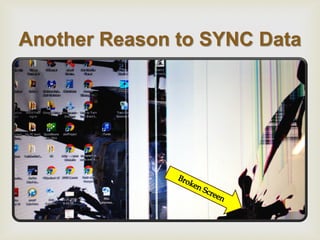  
Another Reason to SYNC Data  