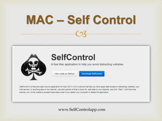  
MAC – Self Control 
www.SelfControlapp.com  