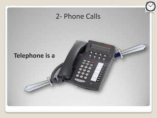 2- Phone Calls



Telephone is a
 
