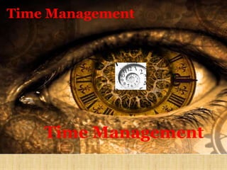 Time Management
Time Management
 