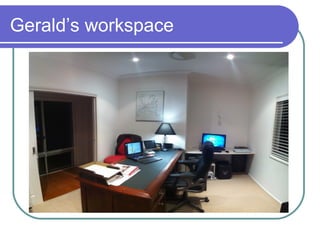 Gerald’s workspace
 