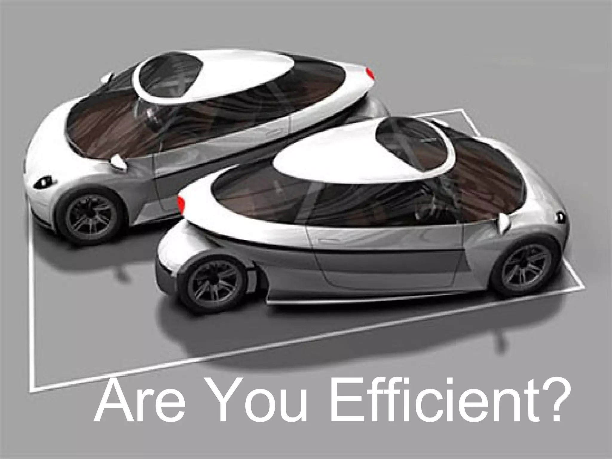 Are You Efficient?   